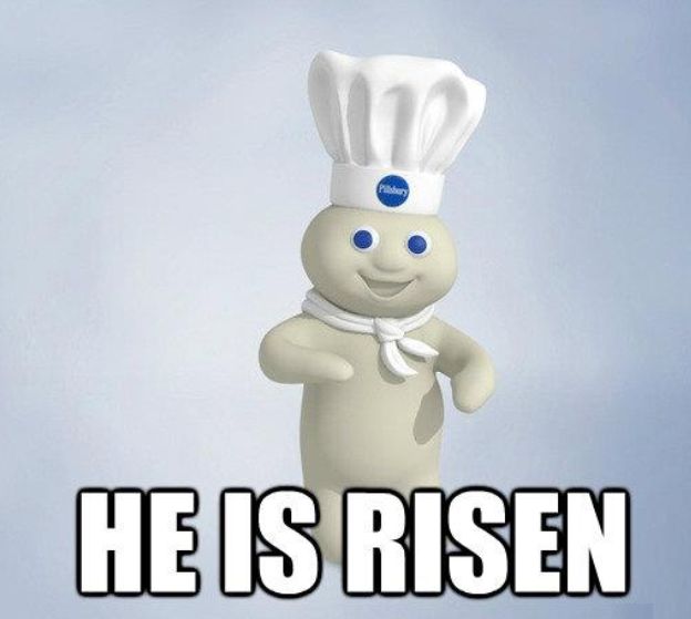 He is Risen - Pillsbury Doughboy
